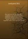 Pen-pictures of the war. Lyrics, incidents, and sketches of the rebellion; comprising a choice selection of pieces by our best poets. To which is . the war. Together with a full account of man - Ledyard Bill