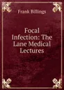 Focal Infection: The Lane Medical Lectures - Frank Billings