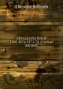 Chirurgische Klinik 1860-1876 1871-76 (German Edition) - Theodor Billroth
