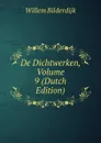De Dichtwerken, Volume 9 (Dutch Edition) - Willem Bilderdijk
