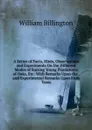 A Series of Facts, Hints, Observationa and Experiments On the Different Modes of Raising Young Plantations of Oaks, Etc: With Remarks Upon the . and Experimental Remarks Upon Fruit Trees - William Billington