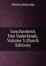 Geschiedenis Des Vaderlands, Volume 3 (Dutch Edition) - Willem Bilderdijk