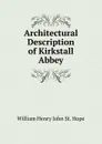 Architectural Description of Kirkstall Abbey - William Henry John St. Hope