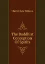 The Buddhist Conception Of Spirits - Charan Law Bimala.