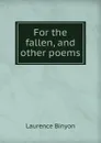 For the fallen, and other poems - Laurence Binyon