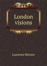 London visions - Laurence Binyon