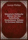 Historisch-Politische Blatter Fur Das Katholische Deutschland, Volume 56 (German Edition) - George Phillips