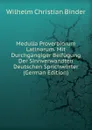 Medulla Proverbiorum Latinorum. Mit Durchgangiger Beifugung Der Sinnverwandten Deutschen Sprichworter (German Edition) - Wilhelm Christian Binder