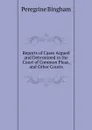 Reports of Cases Argued and Determined in the Court of Common Pleas, and Other Courts - Peregrine Bingham