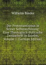 Der Protestantismus in Seiner Selbstauflosung: Eine Theologisch-Politische Denkschrift in Briefen, Volume 1 (German Edition) - Wilhelm Binder