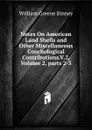 Notes On American Land Shells and Other Miscellaneous Conchological Contributions.V.2, Volume 2,.parts 2-3 - William Greene Binney