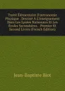 Traite Elementaire D.astronomie Physique . Destine A L.inseignement Dans Les Lycees Nationaux Et Les Ecoles Secondaires. . Premier Et Second Livres (French Edition) - Jean-Baptiste Biot