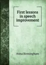 First lessons in speech improvement - Anna Birmingham