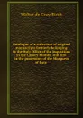 Catalogue of a collection of original manuscripts formerly belonging to the Holy Office of the Inquisition in the Canary Islands: and now in the possession of the Marquess of Bute . - Walter de Gray Birch