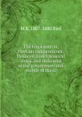 The black man or, Haytian independence. Deduced from historical notes, and dedicated to the government and people of Hayti - M B. 1807-1880 Bird