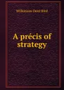 A precis of strategy - Wilkinson Dent Bird