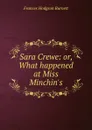 Sara Crewe: or, What happened at Miss Minchin.s - Burnett Frances Hodgson