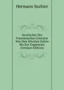 Geschichte Der Franzosischen Literatur Von Den Altesten Zeiten Bis Zur Gegenwart (German Edition) - Hermann Suchier