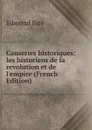 Causeries historiques: les historiens de la revolution et de l.empire (French Edition) - Edmond Biré