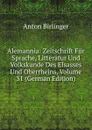 Alemannia: Zeitschrift Fur Sprache, Litteratur Und Volkskunde Des Elsasses Und Oberrheins, Volume 31 (German Edition) - Anton Birlinger