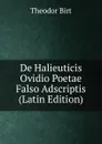 De Halieuticis Ovidio Poetae Falso Adscriptis (Latin Edition) - Theodor Birt
