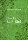 Law Lyrics By R. Bird. - Charlotte Turner Smith