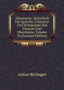 Alemannia: Zeitschrift Fur Sprache, Litteratur Und Volkskunde Des Elsasses Und Oberrheins, Volume 16 (German Edition) - Anton Birlinger