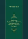 Das Antike Buchwesen in Seinem Verhaltniss Zur Litteratur (French Edition) - Theodor Birt