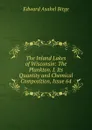 The Inland Lakes of Wisconsin: The Plankton. I. Its Quantity and Chemical Composition, Issue 64 - Edward Asahel Birge