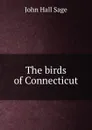 The birds of Connecticut - John Hall Sage