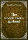 The undertaker.s garland - John Peale Bishop