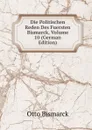 Die Politischen Reden Des Fuersten Bismarck, Volume 10 (German Edition) - Otto Bismarck