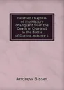 Omitted Chapters of the History of England from the Death of Charles I to the Battle of Dunbar, Volume 1 - Andrew Bisset
