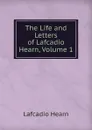 The Life and Letters of Lafcadio Hearn, Volume 1 - Lafcadio Hearn