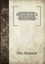 Furst Bismarck Nach Seiner Entlassung: Leben Und Politik Des Fursten Seit Seinem Scheiden Aus Dem Amts Auf Grund Aller Authentischen Kundgebungen, Volume 6 (German Edition) - Otto Bismarck