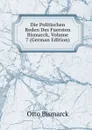 Die Politischen Reden Des Fuersten Bismarck, Volume 7 (German Edition) - Otto Bismarck