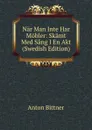 Nar Man Inte Har Mobler: Skamt Med Sang I En Akt (Swedish Edition) - Anton Bittner