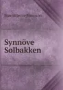 Synnove Solbakken. - Bjornstjerne Bjornson