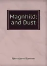 Magnhild: and Dust - Bjornstjerne Bjornson
