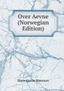 Over Aevne (Norwegian Edition) - Bjornstjerne Bjornson