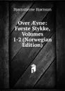 Over AEvne: F.rste Stykke, Volumes 1-2 (Norwegian Edition) - Bjornstjerne Bjornson
