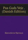 Paa Guds Veje . (Danish Edition) - Bjornstjerne Bjornson
