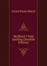 Skriftetal I Vald Samling (Swedish Edition) - Gustaf Daniel Björck