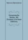 Gesammelte Werke: Bd. Dramen (German Edition) - Bjornstjerne Bjornson