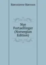Nye Fortaellinger (Norwegian Edition) - Bjornstjerne Bjornson