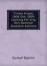 Finska Kriget, 1808 Och 1809: Lasning For Ung Och Gammal (Swedish Edition) - Gustaf Björlin