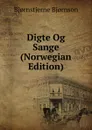 Digte Og Sange (Norwegian Edition) - Bjornstjerne Bjornson