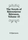 The Novels of Bjornstjerne Bjornson, Volume 10 - Bjornstjerne Bjornson
