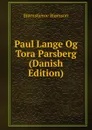 Paul Lange Og Tora Parsberg (Danish Edition) - Bjornstjerne Bjornson