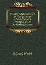 Golden jubilee edition of The paradise of childhood, a practical guide to kindergartners - Edward Wiebé